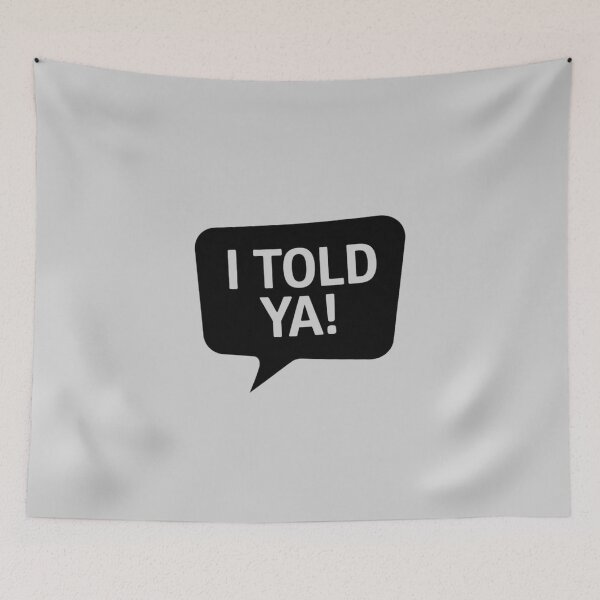 Item preview, I Told Ya! designed and sold by FrenchTouch77.