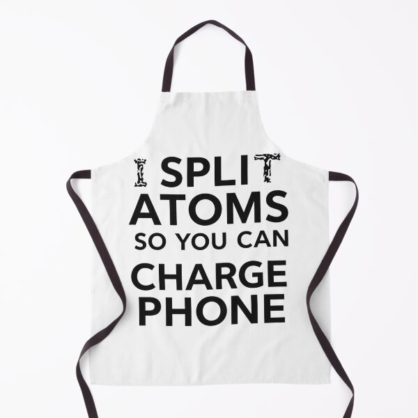 Item preview, I SPLIT ATOMS SO YOU CAN CHARGE YOUR PHONE designed and sold by [ATS].