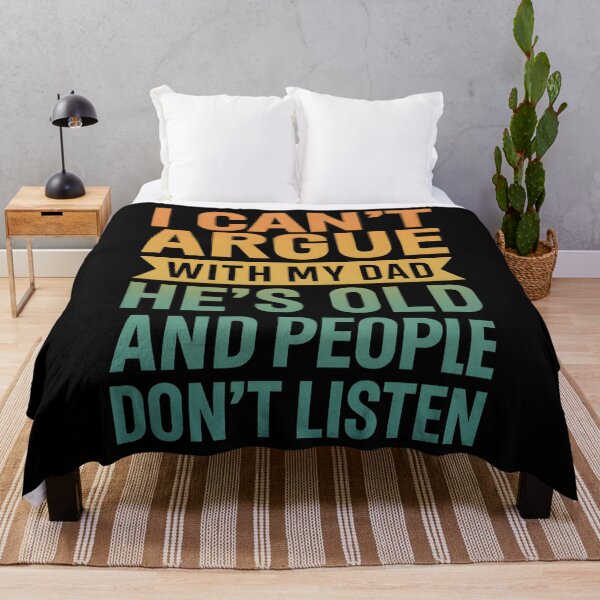 Item preview, I Can't Argue With My Dad He's Old Old People Don't Listen designed and sold by hemagamo.