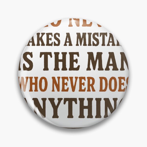 Item preview, The only man who never makes a mistake is the man who never does anything designed and sold by Dungeon-Fighter.