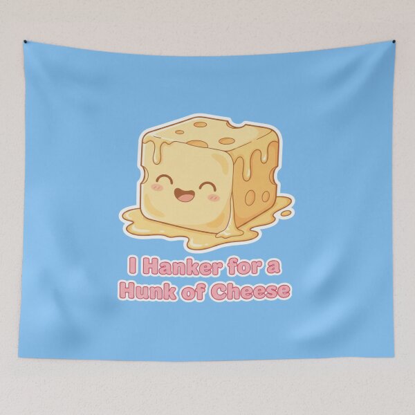 Item preview, I Hanker for a Hunk of Cheese | Funny Cheese Lover Quote designed and sold by JustCrafted.