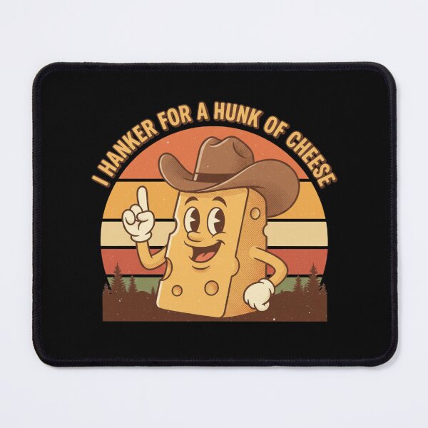 Item preview, I Hanker for a Hunk of Cheese | Funny Cheese Lover Quote designed and sold by JustCrafted.