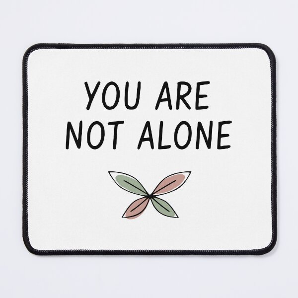 Item preview, “You Are Not Alone” – Mental Health Support & Awareness Tee designed and sold by Mike Draws.