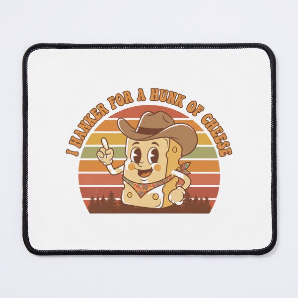 Item preview, I Hanker for a Hunk of Cheese | Funny Cheese Lover Quote designed and sold by JustCrafted.