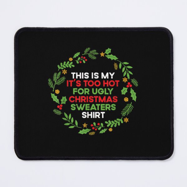 Item preview, Too This For Shirt Hot Sweaters It's Christmas Ugly Funny Is Meme My designed and sold by JasonCorvar.