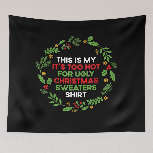 Item preview, Too This For Shirt Hot Sweaters It's Christmas Ugly Funny Is Meme My designed and sold by JasonCorvar.