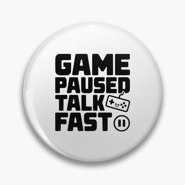 Item preview, Game Paused Talk Fast designed and sold by Frank Ring.