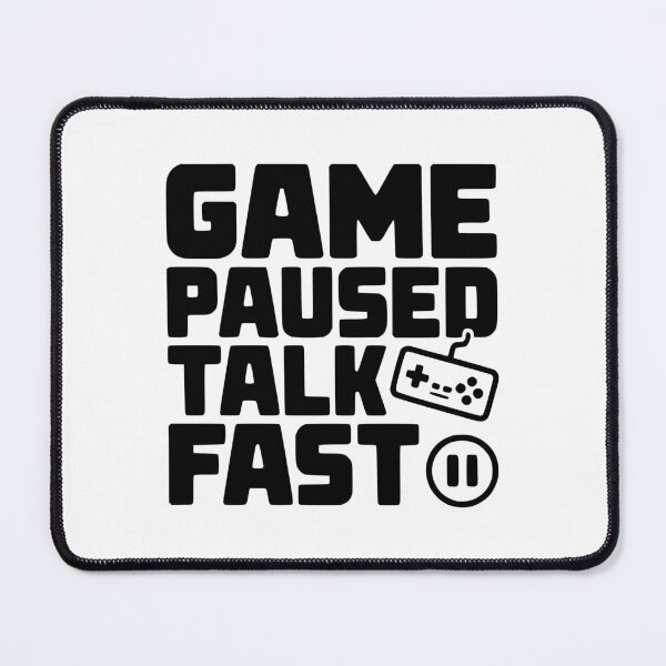Item preview, Game Paused Talk Fast designed and sold by Frank Ring.
