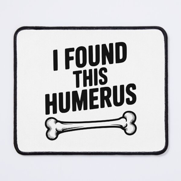 Item preview, I Found This Humerus designed and sold by Frank Ring.