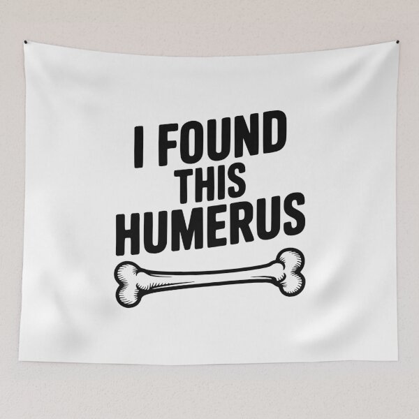 Item preview, I Found This Humerus designed and sold by Frank Ring.