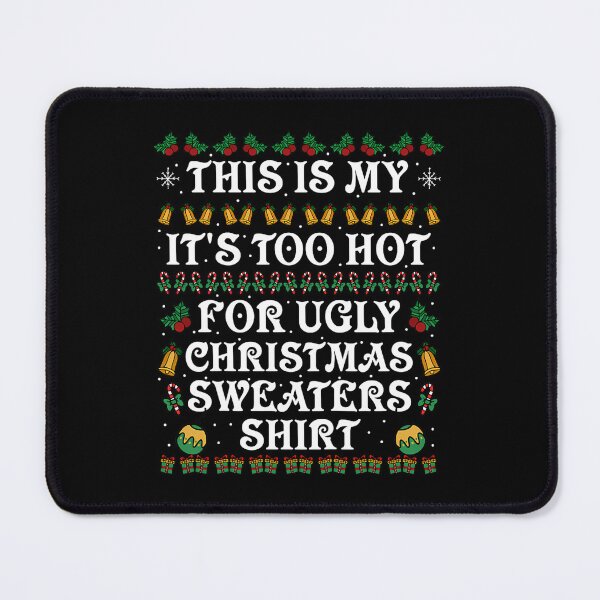 Item preview, My Meme For Sweaters It's Shirt Funny Too Christmas Hot This Is Ugly designed and sold by JasonCorvar.