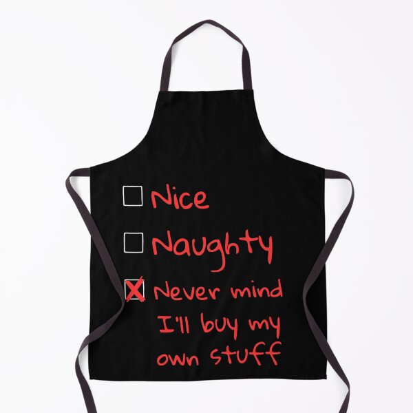 Item preview, Nice Naughty Never Mind I'll Buy My Own Stuff designed and sold by AniArtPL.