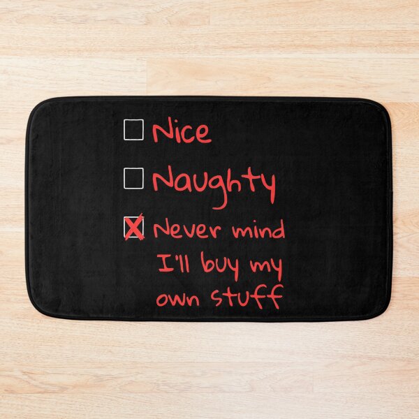 Item preview, Nice Naughty Never Mind I'll Buy My Own Stuff designed and sold by AniArtPL.