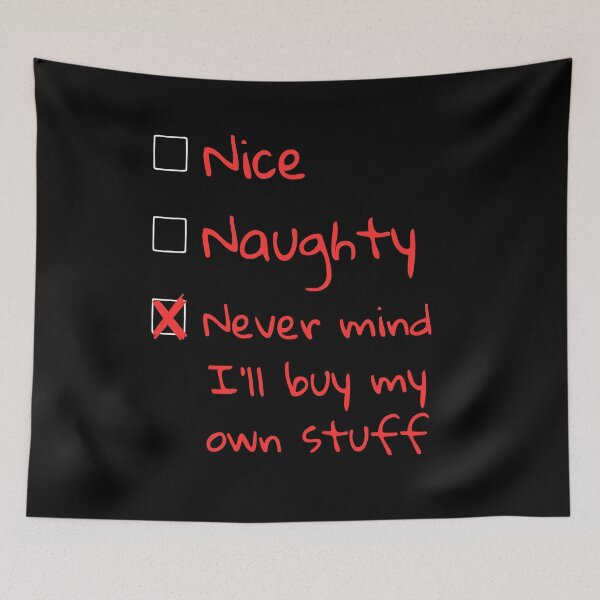 Item preview, Nice Naughty Never Mind I'll Buy My Own Stuff designed and sold by AniArtPL.