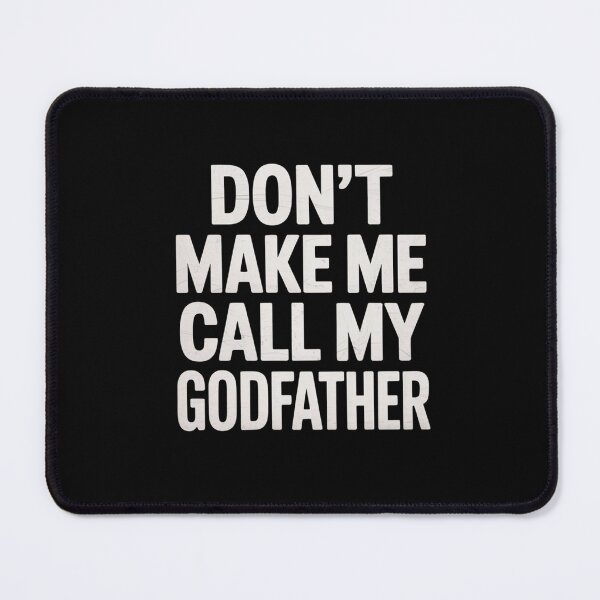 Item preview, Don’t Make Me Call My Godfather Funny Family Design designed and sold by Gogetgiggles.