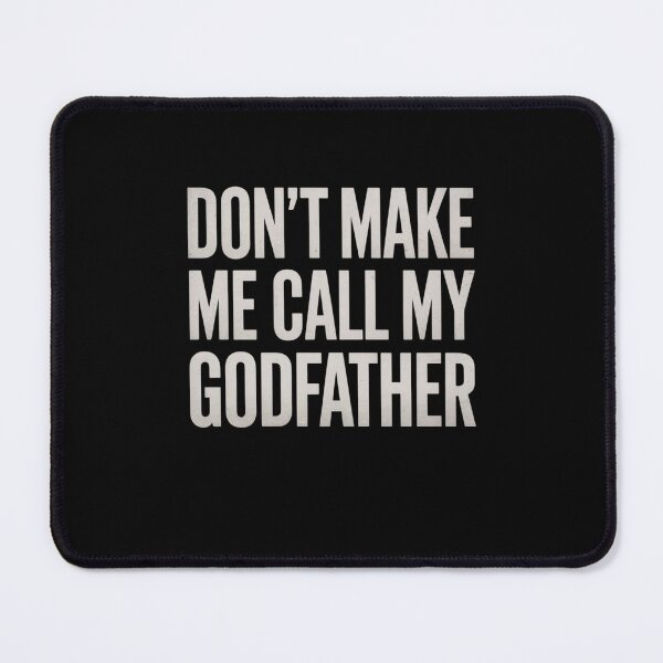 Item preview, Don’t Make Me Call My Godfather Funny Family Design designed and sold by Gogetgiggles.