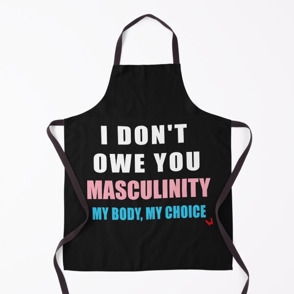 Item preview, I don't owe you Masculinity My Body My Choice designed and sold by Wiibidi Creative.