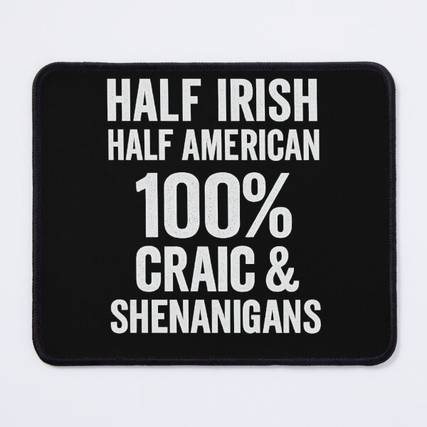 Item preview, Half Irish • Half American • 100% Craic & Shenanigans. designed and sold by MayoToManhattan.