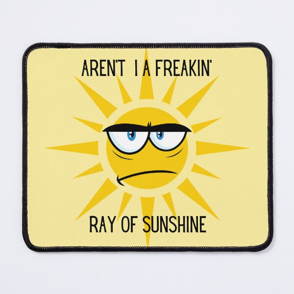 Item preview, "Aren't I a Freakin' Ray of Sunshine" designed and sold by MandiDaniDesign.