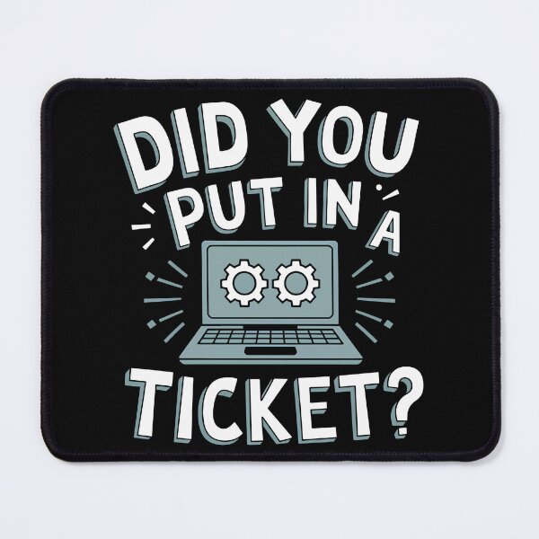 Item preview, Did you put in a ticket? Admin and support design designed and sold by Lichtisign.