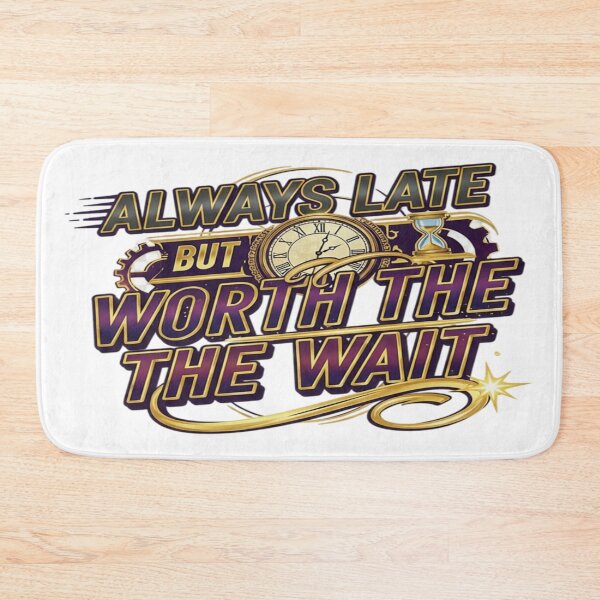 Item preview, Always Late But Worth The Wait - Funny & Relatable Humor Design designed and sold by NovaBou.