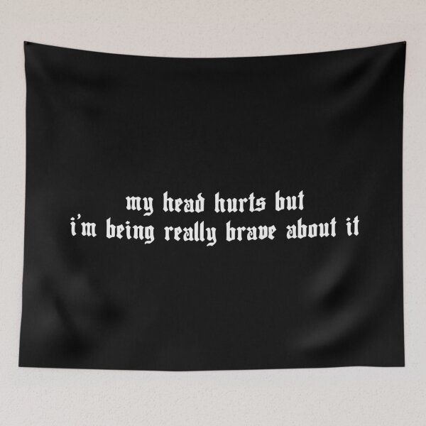 Item preview, My Head Hurts But I’m Being Really Brave About It – Funny Gothic Quote designed and sold by MyMomentShirt.