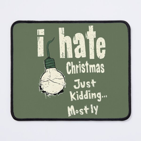 Item preview, I Hate Christmas Just Kidding... Mostly, Grunge Style designed and sold by DoceVaga.