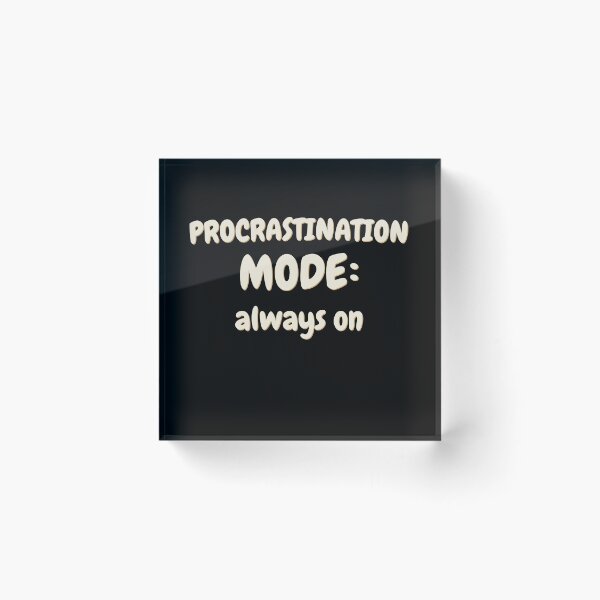 Item preview, Procrastination Mode Funny Motivation Design designed and sold by Dworkin.