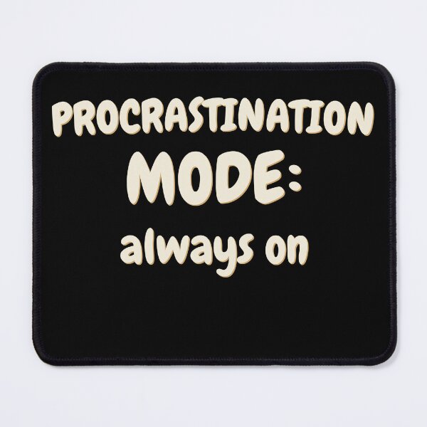 Item preview, Procrastination Mode Funny Motivation Design designed and sold by Dworkin.