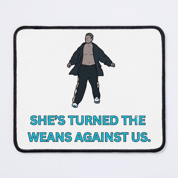 Item preview, She’s Turned the Weans Against Us – Limmy Inspired Design designed and sold by Melty Shirts.