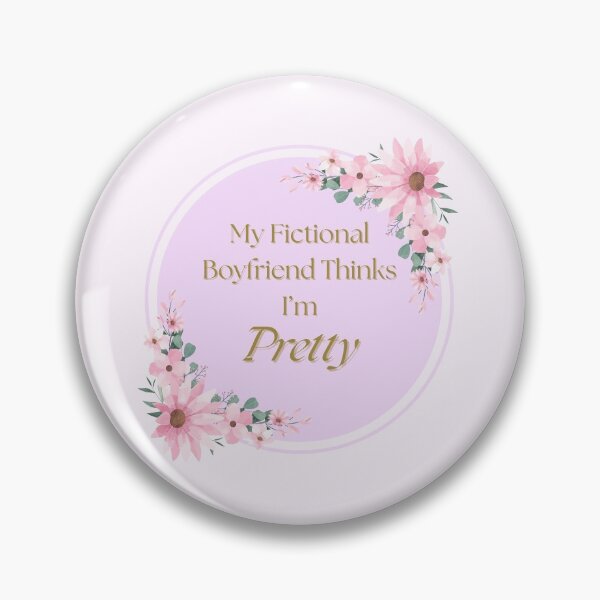 Item preview, My Fictional Boyfriend Thinks I'm Pretty designed and sold by AngelicCaelum.