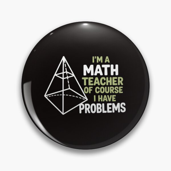 Item preview, I'm A Math Teacher Of Course I Have Problems designed and sold by MelSurf.