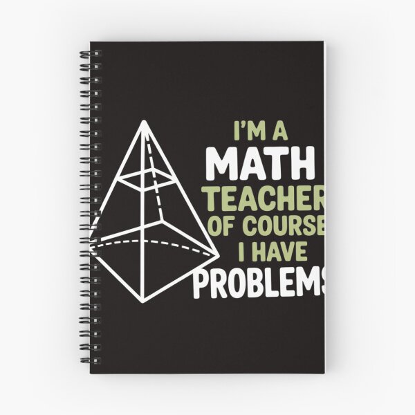 Item preview, I'm A Math Teacher Of Course I Have Problems designed and sold by MelSurf.