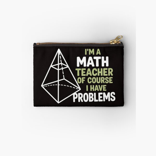 Item preview, I'm A Math Teacher Of Course I Have Problems designed and sold by MelSurf.