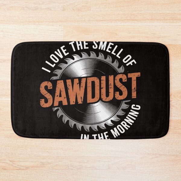 Item preview, I Love the Smell of Sawdust in the Morning - Woodworking designed and sold by MelSurf.