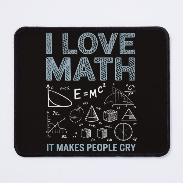 Item preview, I Love Math It Makes People Cry - Math Professor designed and sold by MelSurf.