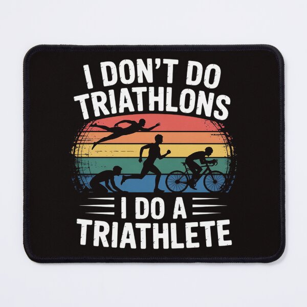 Item preview, I Don't Do Triathlons I Do A Triathlete - Triathlon Athlete designed and sold by MelSurf.