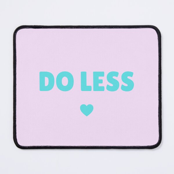 Item preview, Do Less, De-Motivational Content for Chronic Overachievers designed and sold by shminoa.