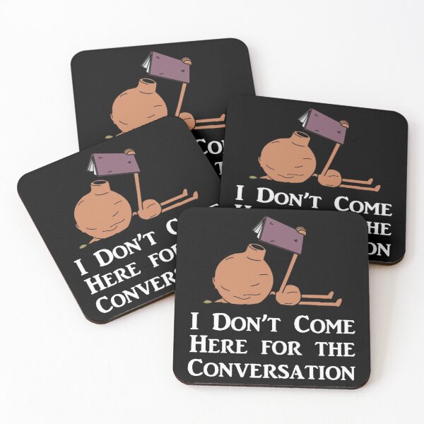 Item preview, I Don't Come Here for the Conversation (White Text)  designed and sold by ScottBrooksa.