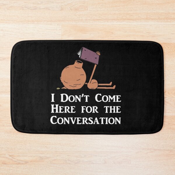 Item preview, I Don't Come Here for the Conversation (White Text)  designed and sold by ScottBrooksa.
