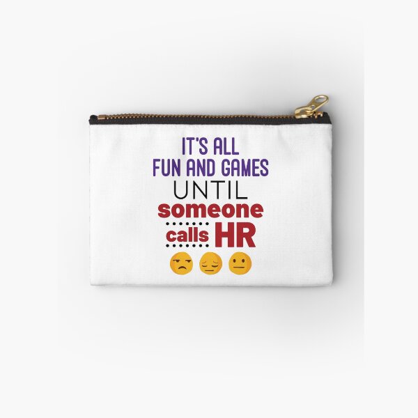 Item preview, It's All Fun and Games Until Someone Calls HR designed and sold by jaygo.