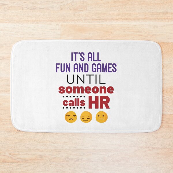 Item preview, It's All Fun and Games Until Someone Calls HR designed and sold by jaygo.