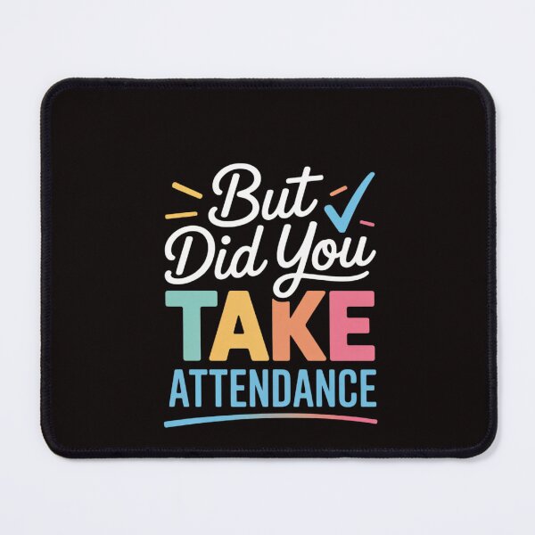 Item preview, But Did You Take Attendance Attendance Matters Lover designed and sold by RatCurry.