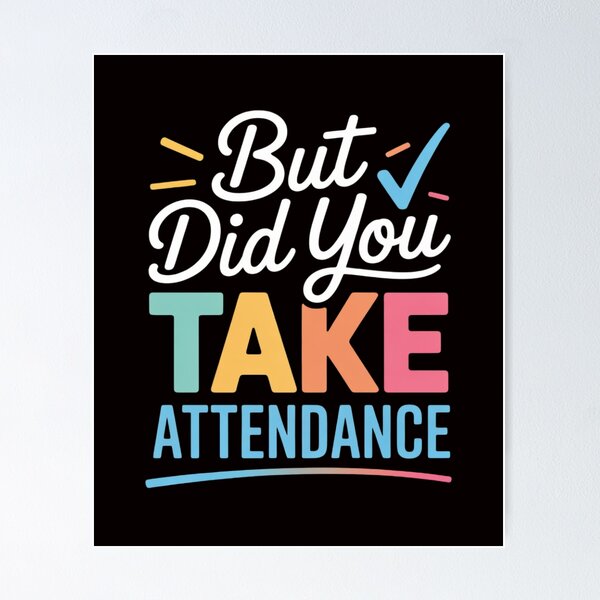Item preview, But Did You Take Attendance Attendance Matters Lover designed and sold by RatCurry.