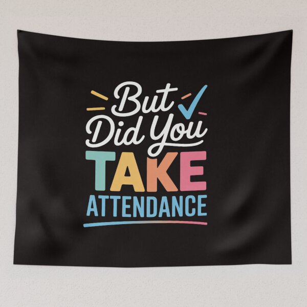 Item preview, But Did You Take Attendance Attendance Matters Lover designed and sold by RatCurry.