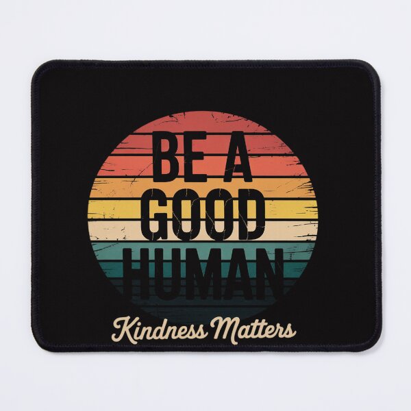 Item preview, Be A Good Human Kindness Matters -Be kind Gift designed and sold by OlafLica.