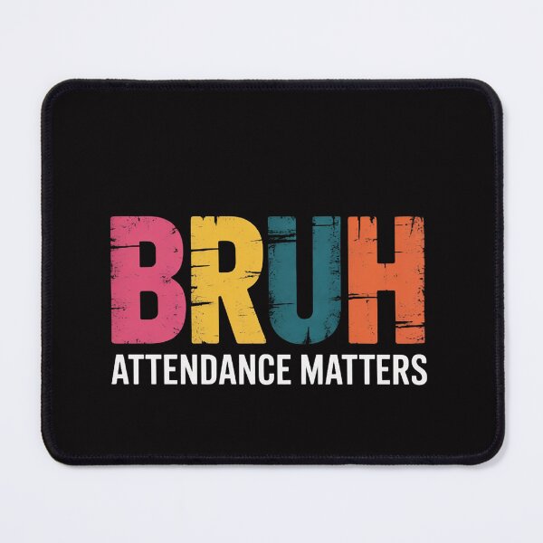 Item preview, Attendance Matters Bruh Teacher School Attendance Clerk designed and sold by OlafLica.