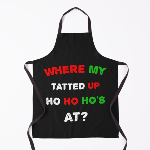 Item preview, Where My Tatted Up Ho Ho Ho's At? designed and sold by SharpThreadZ.