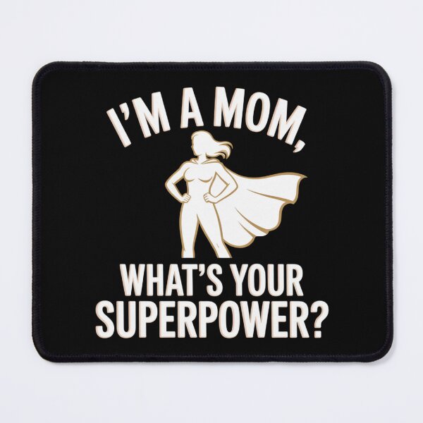 Item preview, I'm a mom, what's your superpower? designed and sold by DreamOnShirts.