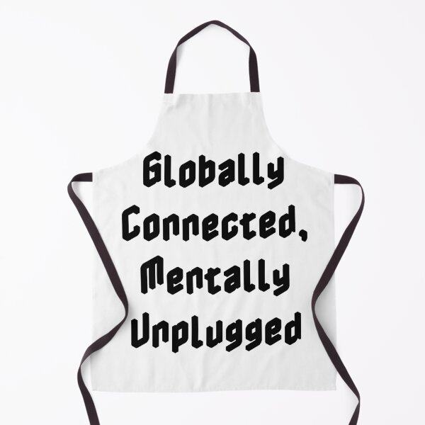 Item preview, Globally Connected, Mentally Unplugged designed and sold by Ninjacatoff.